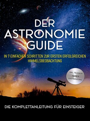 cover image of Der Astronomie Guide--Die Komplettanleitung für Einsteiger